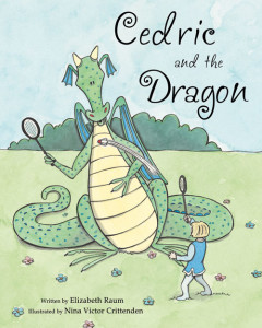 Cedric and the Dragon by Elizabeth Raum, illustrated by Nina Victor Crittenden