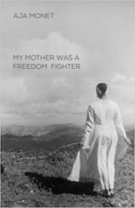 My mother was a freedom fighter by Aja Monet