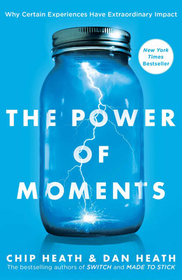 The Power of Moments by Chip Heath and Dan Heath